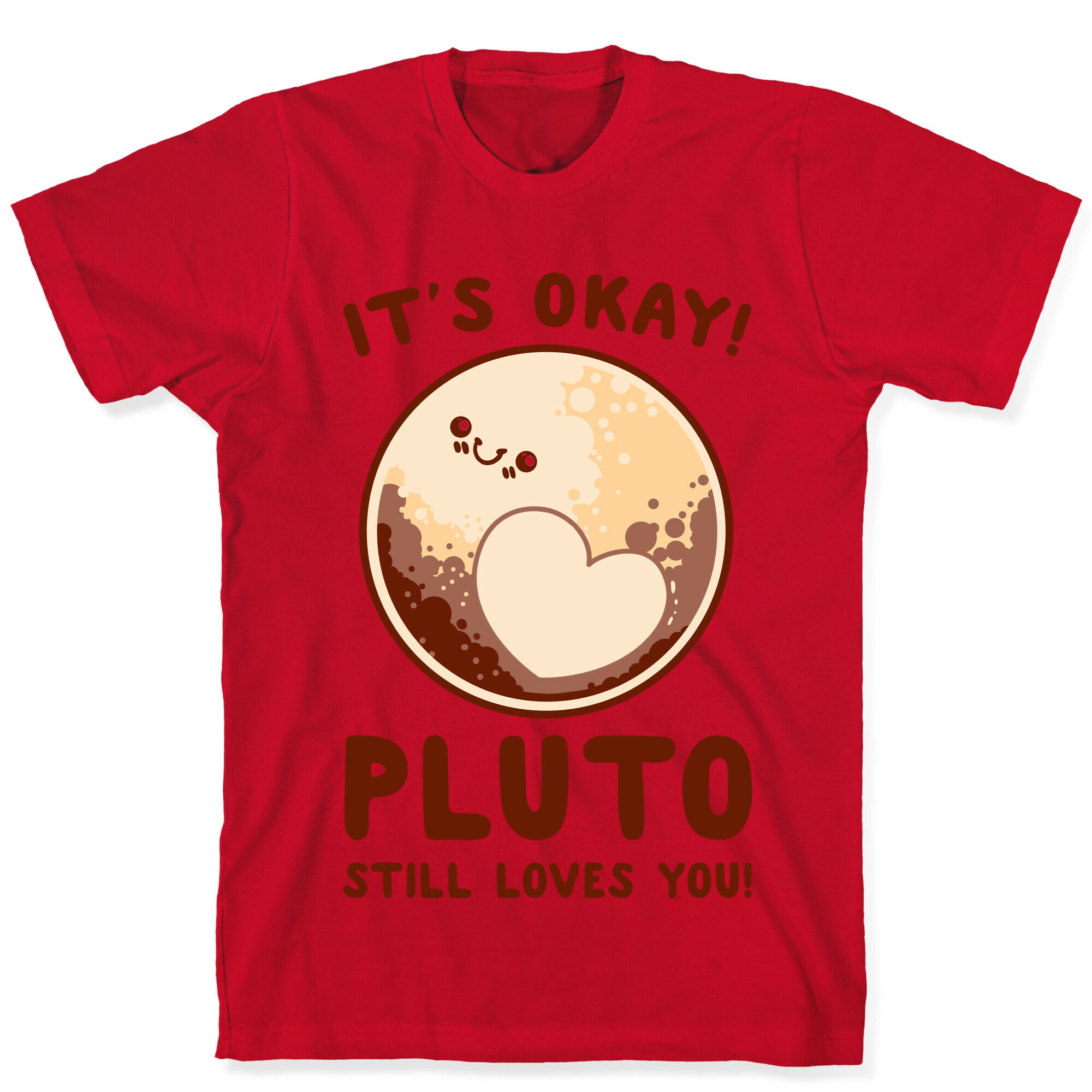 It's Okay Pluto Still Loves You T-Shirt